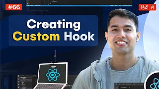 #66: Create Custom Hooks in React 19: Step-by-Step Guide with Best Practices