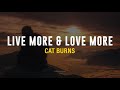 CAT BURNS - LIVE MORE & LOVE MORE (TRADUÇÃO)