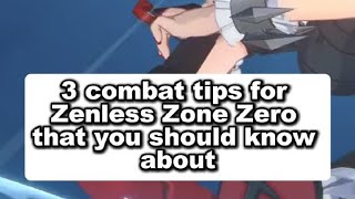 3 tips for Zenless Zone Zero when you're in combat! #zenlesszonezero #zzz #hoyoverse