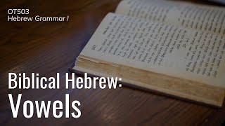 OT503 Hebrew Grammar I | Vowels | Dr. Iosif Zhakevich