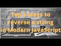 Reverse a string in javascript | Frontend Interview Questions | ways to reverse a string in ES6