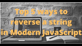 Reverse a string in javascript | Frontend Interview Questions | ways to reverse a string in ES6