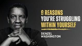 9 Reasons, You're Struggling Within Yourself - DENZEL WASHINGTON MOTIVATIONAL SPEECH