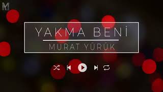 Murat Yürük - Yakma Beni - 2024