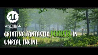 Creating Fantastic Forests in Unreal Engine