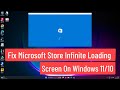 Fix Microsoft Store Infinite Loading Screen on Windows 11/10