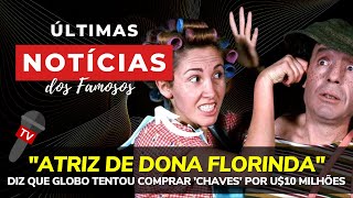 Atriz de Dona Florinda diz que Globo tentou comprar 'Chaves' por U$10 milhões...