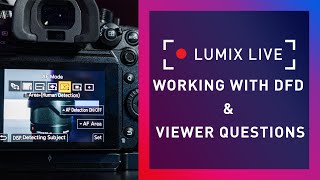 LUMIX Live : Working with DFD \u0026 Viewer Questions