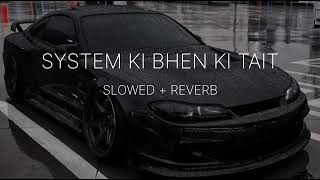 System ki Bhen ki Tait SLOWED + REVERB Kabira | NJ Nindaniya Haryanvi Song 2023 @beatsblenders