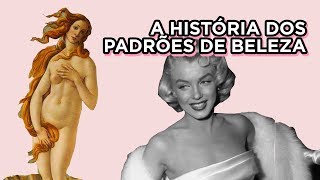 A história do Padrão de Beleza