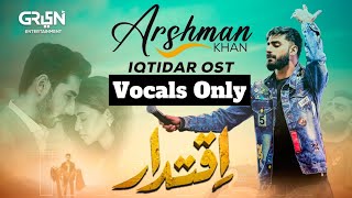 Iqtidar Full Ost | Without Music | Arshman Khan | Ali Raza \u0026 Anmol Baloch