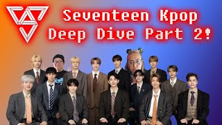 SEVENTEEN - Kpop Deep Dive Part 2 ft. Therese!