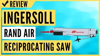 Ingersoll Rand 429 Heavy Duty Air Reciprocating Saw Review