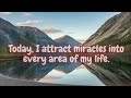 i am attracting miracles positive morning affirmations for abundance and prosperity