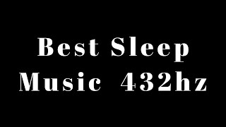 The Best SLEEP Music | 432hz - Healing Frequency | Deeply Relaxing