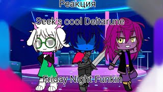 [Реакция Seek's Cool Deltarune]♤[Friday Night Funkin]