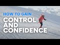 HOW TO SKI WITH CONFIDENCE | 3 steps to improve your ski technique and gain more control