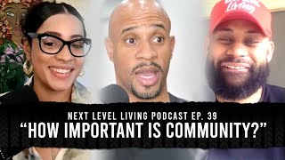 Next Level Living Podcast Ep. 39 “How important is community?”