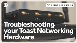 Troubleshooting your Toast Networking Hardware