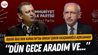 Özgür Özel, Kılıçdaroğlu ile yaptığı temasları ilk kez kurultayda açıkladı: “Dün gece aradım ve…”