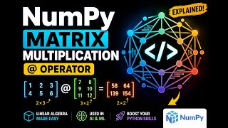 NumPy Matrix Multiplication (@ Operator) Explained - Python Linear Algebra Tutor