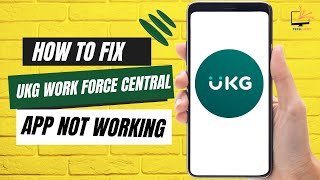 How to Fix UKG Work Force Central App Not Working