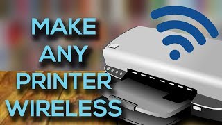 [HOWTO] Turn your USB Printer into a Wireless Printer! 2019