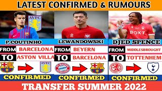 LATEST CONFIRMED & RUMOURS TRANSFER SUMMER 2022| ALL LATEST CONFIRMED TRANSFER NEWS 2022 - 2