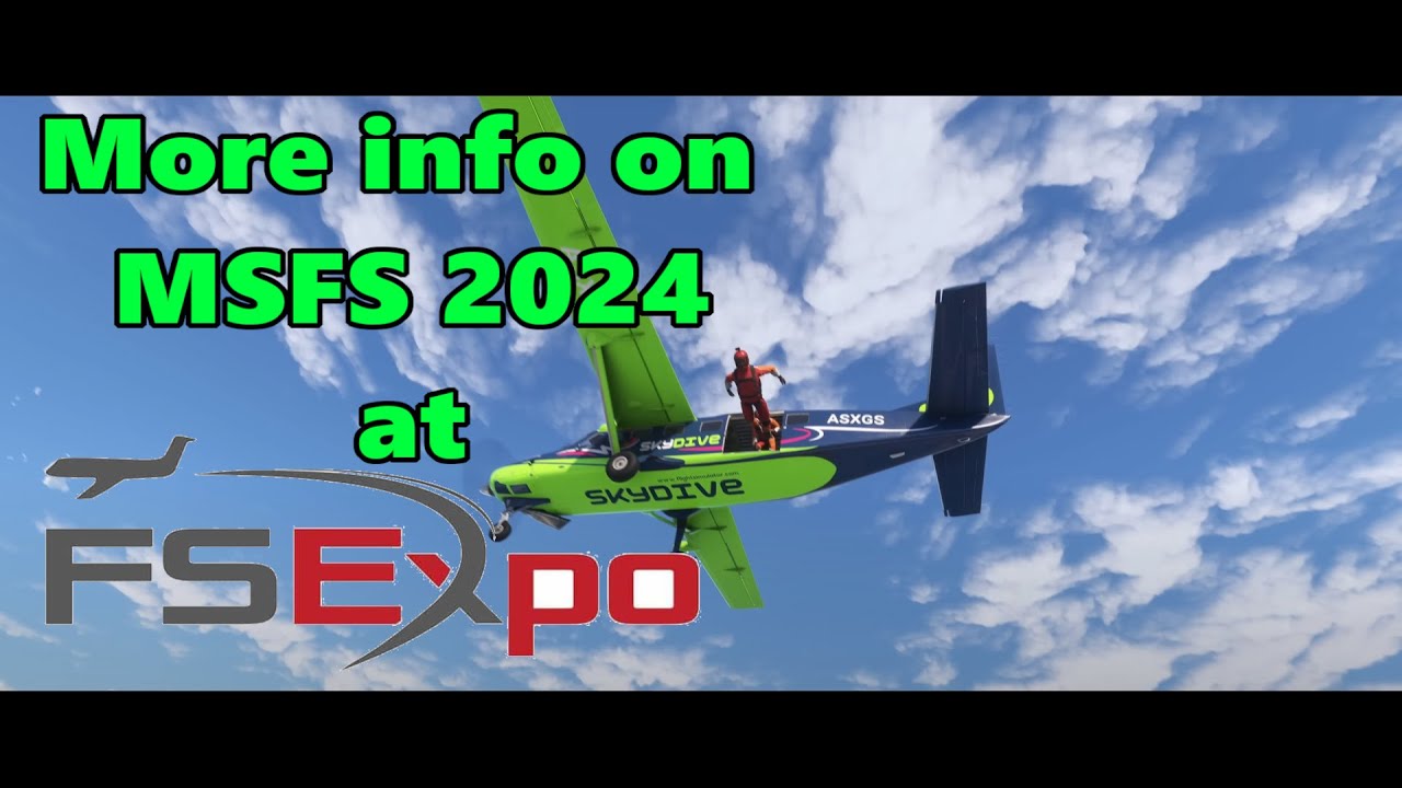 More Info On Msfs 2024 From Fs Expo Youtube