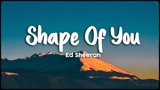 Ed Sheeran - Shape Of You (Lyrics/Vietsub)