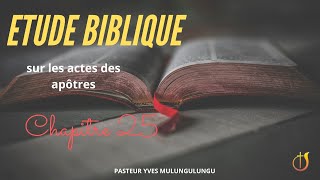 ETUDE BIBLIQUE sur les actes des apôtres chapitre 25