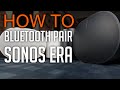 How to pair Bluetooth on Sonos Era 100 & 300