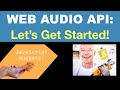Web Audio API - Getting Started - LET'S GO!