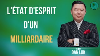 L'état d'esprit d'un milliardaire - Apprenez à penser correctement l Dan lok