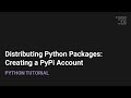 Distributing Python Packages: Creating a PyPi Account