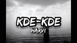 Kde-Kde - Harvi [Lyrics]