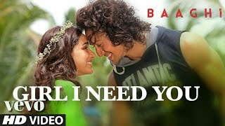 Girl I Need Yo - Lyrical | MV | Baaghi | Tiger S & Shraddha K | Arijit Singh, Meet B, Roach | Kumaar