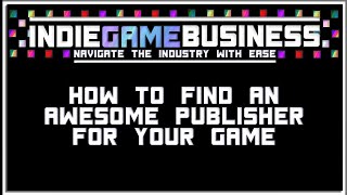How to find a GOOD publisher for your game