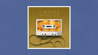 Jimkata - Wanna Go