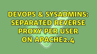 DevOps & SysAdmins: Separated reverse proxy per user on apache2.4