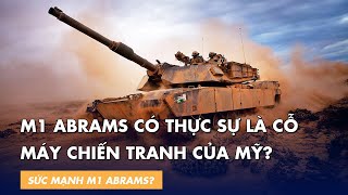Xe Tăng M1-Abrams có thực sự là cỗ máy chiến tranh của quân đội Mỹ?