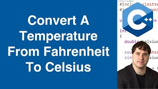 Convert A Temperature From Fahrenheit To Celsius | C++ Example