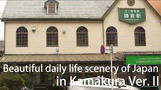 【Kanagawa】Beautiful daily life scenery of Japan in Kamakura Ver.Ⅱ