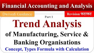 Trend Analysis of manufacturing, Service \u0026 banking organizations, Financial Accounting and Analysis