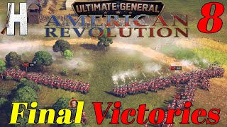 Ultimate General: American Revolution | Final Victories | Series End | Part 8