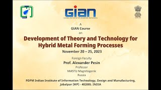 GIAN Course on Development of Theory and Technologies for Hybrid Metal Forming Processes