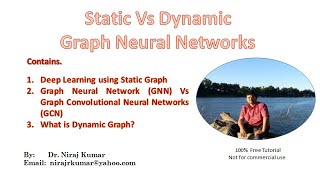 Static Vs Dynamic Graph Neural Networks