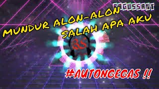 Mundur Alon - Alon X Salah Apa Aku ( entah apa yang merasuki mu ) JUNGLE DUTCH TERBARU #AUTONGEGAS !