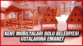 Kent mobilyaları Bolu Belediyesi ustalarına emanet