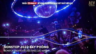 NONSTOP 2022 BAY PHÒNG BASS CỰC MẠNH Nonstop Vinahouse 2022 Việt Mix Dj Nonstop 2022 Vinahouse